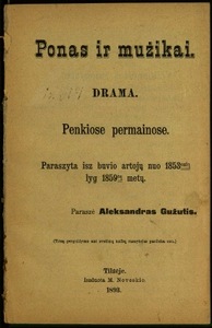 Ponas ir mużikai / paraszė Aleksandras Gužutis. - 1893. - 72 p. Paimta iš http://www.epaveldas.lt/recordDescription/LNB/C1C1R0000109641 Ponas ir mużikai / paraszė Aleksandras Gužutis. - 1893. - 72 p. Paimta iš http://www.epaveldas.lt/recordDescription/LNB/C1C1R0000109641